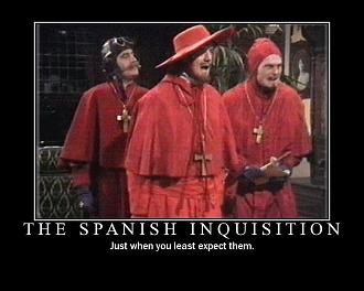 Click image for larger version

Name:	spanish-inquisition.jpg
Views:	157
Size:	78.0 KB
ID:	3611